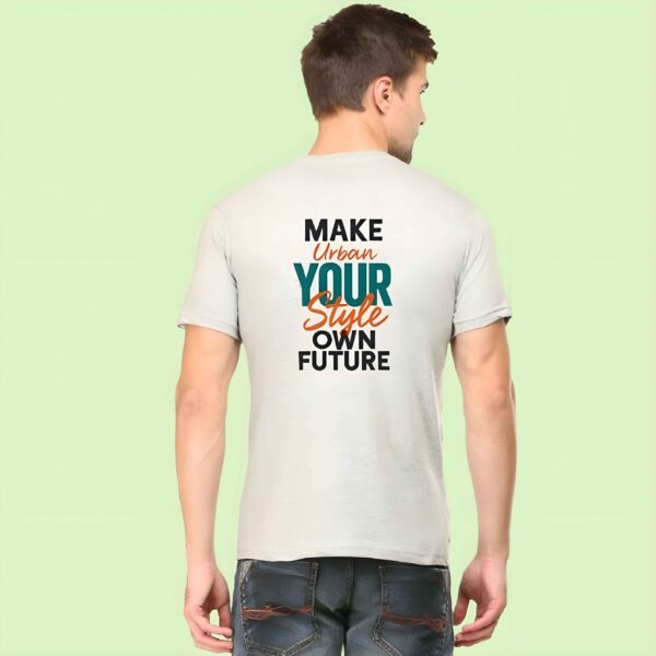 Empowering Urban Style T-Shirt for Men – Make Your Style, Own Future Bold Motivational Design Back View